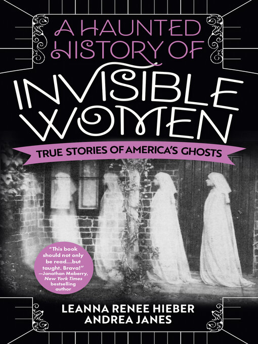 Title details for A Haunted History of Invisible Women by Leanna Renee Hieber - Available